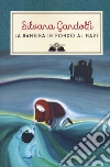 La bambina in fondo al mare. Nuova ediz. libro