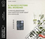 Il magico potere del riordino. Il metodo giapponese che trasforma i vostri spazi e la vostra vita letto da Angela Ricciardi. Audiolibro. 2 CD Audio formato MP3 libro