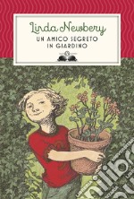 Un amico segreto in giardino. Nuova ediz. libro