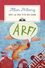 Arf! La mia vita da cane libro