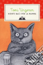 Niente baci per la mamma. Nuova ediz. libro