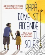 Papà, dove si accende il sole? libro