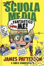 Superfantastico me! Una storia di scuola media libro