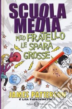 Scuola media. Mio fratello le spara grosse. Nuova ediz. libro