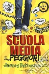 Scuola media. Gli anni peggiori della mia vita. Nuova ediz. libro