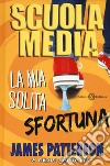 Scuola media. La mia solita sfortuna libro