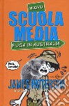 Nuovo scuola media. Fuga in Australia libro di Patterson James Chatterton Martin