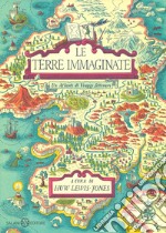 Le terre immaginate. Un atlante di viaggi letterari. Ediz. a colori libro