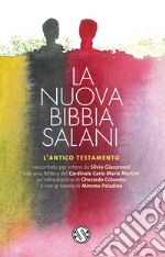 La nuova Bibbia Salani. L'Antico Testamento. Nuova ediz.