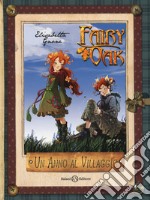 Un anno al villaggio. Il diario di Vaniglia e Pervinca. Fairy Oak libro