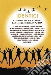 Identici. Piccola antologia delle cose uguali e di quelle no libro