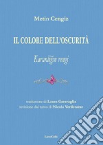 Il colore dell'oscurità-Karanligin rengi. Ediz. bilingue