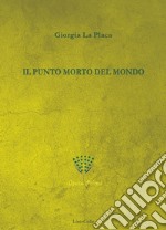 Il punto morto del mondo libro