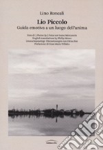 Lio Piccolo. Guida emotiva a un luogo dell'anima