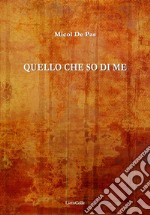 Quello che so di me libro