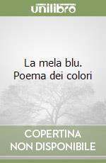 La mela blu. Poema dei colori libro