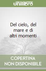 Del cielo, del mare e di altri momenti