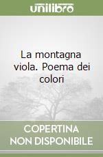 La montagna viola. Poema dei colori libro