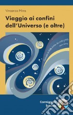 Viaggio ai confini dell'universo (e oltre) libro