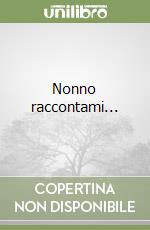 Nonno raccontami... libro