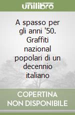 A spasso per gli anni '50. Graffiti nazional popolari di un decennio italiano libro