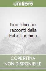 Pinocchio nei racconti della Fata Turchina libro