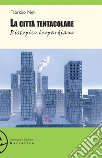 La città tentacolare. Distopico leopardiano libro