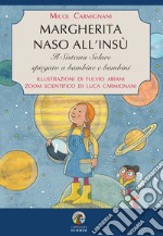 Margherita naso all'insù. Il Sistema Solare spiegato a bambine e bambini. Ediz. a colori libro