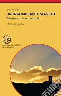 Un ingombrante segreto. Otto mani scrivono una storia libro