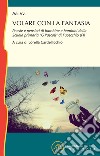 Volare con la fantasia. Poesie e pensieri di bambine e bambine della Scuola Primaria «G. Pascoli» di Fucecchio (FI) libro