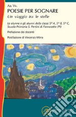 Poesie per sognare. Un viaggio tra le stelle libro