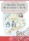 Il pinguino Thomas tra un igloo e l'altro. Raccontare l'affidamento familiare libro di Giorgi Nadia