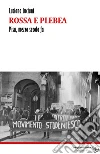 Rossa e plebea. Pisa, mezzo secolo fa libro di Luciani Luciano