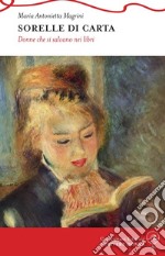 Sorelle di carta. Donne che si salvano nei libri