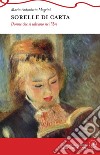 Sorelle di carta. Donne che si salvano nei libri libro