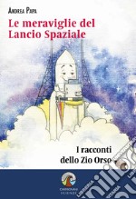 Le meraviglie del lancio spaziale. I racconti dello Zio Orso