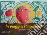 In viaggio, Fragolina! Ediz. a colori libro