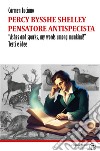 Percy Bysshe Shelley pensatore antispecista. «Ashes and sparks, my words among mankind!» Testi e idee libro