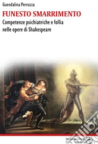 Funesto smarrimento. Competenze psichiatriche e follia nelle opere di Shakespeare libro