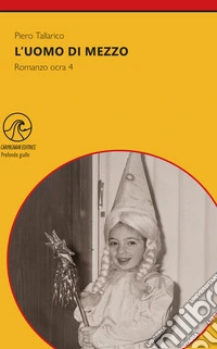 L'uomo di mezzo. Romanzo ocra 4 libro