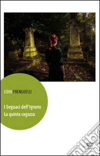 I seguaci dell'ignoto. La quinta ragazza libro