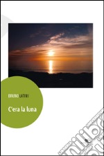 C'era la luna libro