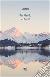 Per Manlio. Sei stato tu? libro