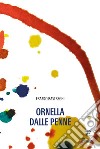 Ornella dalle penne libro di Bastreghi Franco