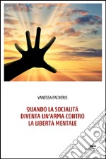 Quando la socialità diventa un'arma contro la libertà mentale