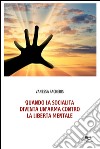 Quando la socialità diventa un'arma contro la libertà mentale libro