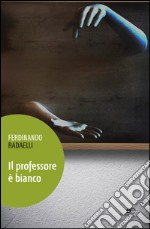 Il professore è bianco libro