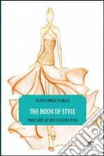 The book of style. Impeccabili ad ogni occasione d'uso