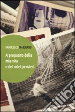 A proposito della mia vita e dei miei pensieri libro