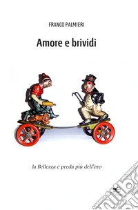 Amore e brividi. La bellezza è preda più dell'oro
